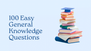 100 Updated Easy General Knowledge Questions And Answers In English 100 Updated Easy General Knowledge Questions And Answers In English