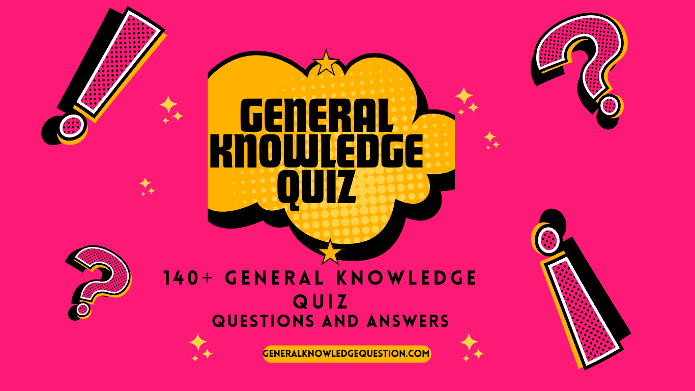 140 general knowledge quiz questions